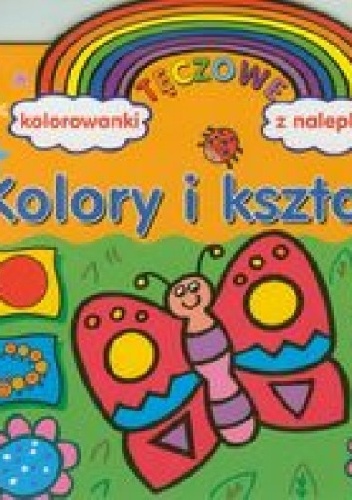 Kolory i kształty. Tęczowe kolorowanki z nalepkami - Anna Wiśniewska