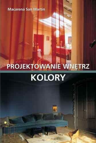 Kolory. Projektowanie wnętrz - Macarena San Martin