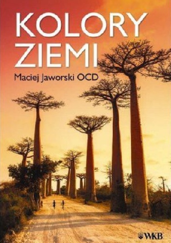 Kolory ziemi. Oblicza wiary w Afryce - Maciej Jaworski OCD