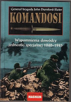 Komandosi. Wspomnienia dowódcy jednostki specjalnej 1940-1945 - John Durnford- Slater