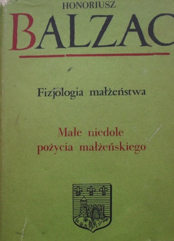 Komedia ludzka. Tom 20. Fizjologia małżeństwa; Małe niedole pożycia małżeńskiego - Honoré de Balzac