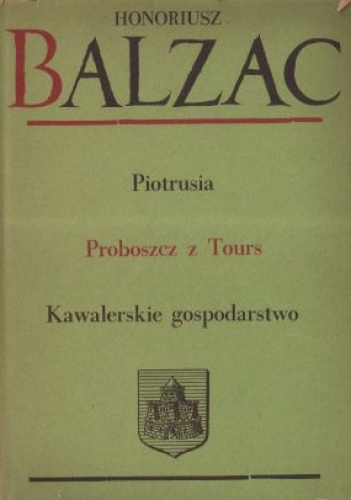 Komedia ludzka. Tom 8. Piotrusia; Proboszcz z Tours; Kawalerskie gospodarstwo - Honoré de Balzac