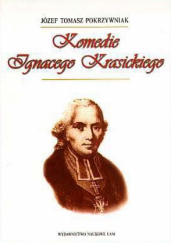 Komedie Ignacego Krasickiego - Józef Tomasz Pokrzywniak