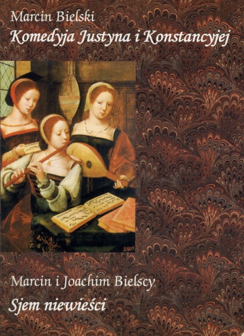 Komedyja Justyna i Konstancyjej. Sjem niewieści - Marcin Bielski