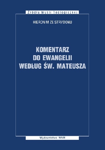 Komentarz do ewangelii według św. Mateusza - Św. Hieronim ze Strydonu