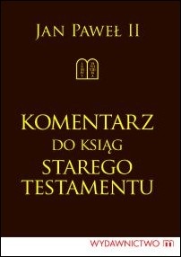 Komentarz do ksiąg Starego Testamentu - Jan Paweł II