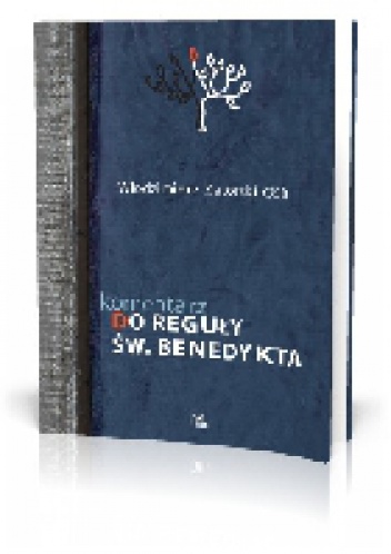 Komentarz do Reguły św. Benedykta - Włodzimierz Zatorski OSB