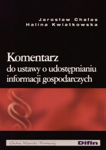 Komentarz do ustawy o udostępnianiu informacji gospodarczych - Jarosław Chałas, Halina Kwiatkowska