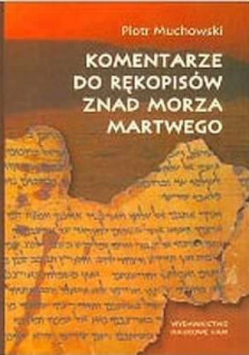 Komentarze do rękopisów znad Morza Martwego - Piotr Muchowski