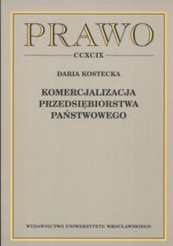 Komercjalizacja przedsiębiorstwa państwowego - Daria Kostecka