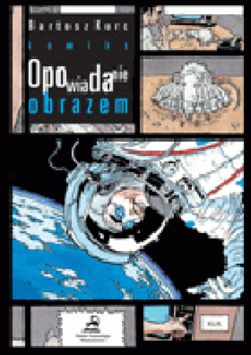 Komiks - opowiadanie obrazem - Bartosz Kurc