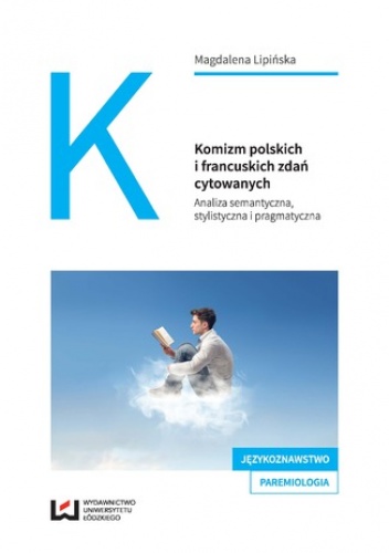 Komizm polskich i francuskich zdań cytowanych. Analiza semantyczna, stylistyczna i pragmatyczna - Lipińska Magdalena