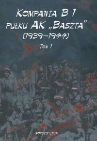 Kompania B1 Pułku Ak Baszta (1939-1944) T.1 - Jerzy Kłoczkowski
