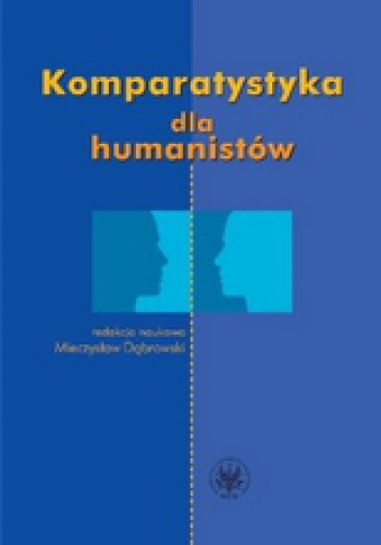 Komparatystyka dla humanistów - Mirosław Dąbrowski