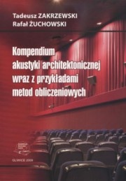 Kompendium akustyki architektonicznej wraz z przykładami metod obliczeniowych - T. Zakrzewski, R. Żuchowski