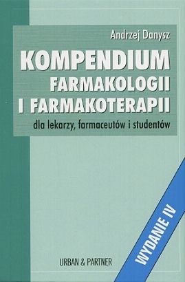 Kompendium farmakologii i farmakoterapii dla lekarzy, farmaceutów i studentów - Andrzej Danysz