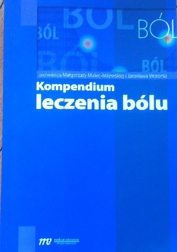 Kompendium leczenia bólu  pod redakcją Małgorzaty Malec-Milewskiej i Jarosława Woronia - Jarosław Woroń, Małgorzata Malec-Milewska