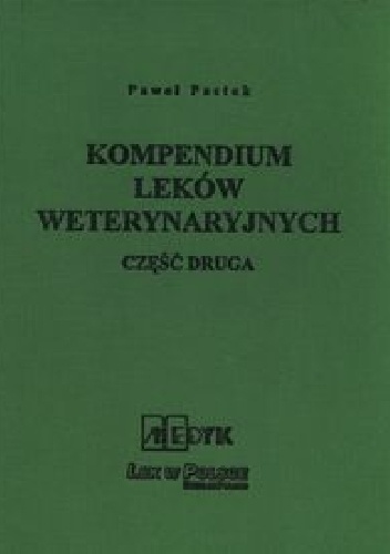 Kompendium Leków Weterynaryjnych Część druga - Paweł Pastok