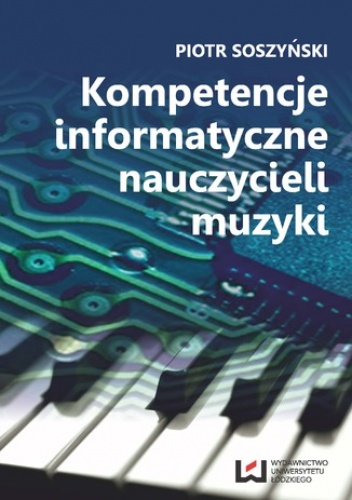 Kompetencje informatyczne nauczycieli muzyki - Piotr Soszyński