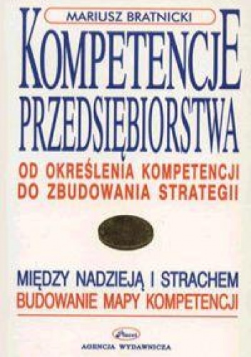 Kompetencje przedsiębiorstwa. Od określania kompetencji do zbudowania strategii - Mariusz Bratnicki