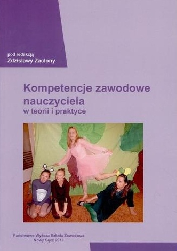 Kompetencje zawodowe nauczyciela w teorii i praktyce - Zdzisława Zacłona