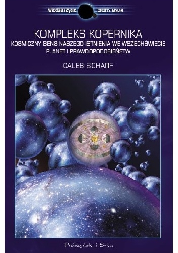 Kompleks Kopernika. Kosmiczny sens naszego istnienia we Wszechświecie planet i prawdopodobieństw - Caleb Scharf