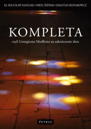 Kompleta czyli Liturgiczna Modlitwa na zakończenie dnia