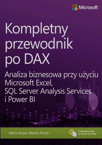 Kompletny przewodnik po DAX. Analiza biznesowa przy użyciu Microsoft Excel, SQL Server Analysis Services i Power BI - Ferrari Alberto, Russo Marco