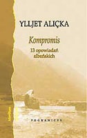 Kompromis. 13 opowiadań albańskich - Ylljet Aliçka