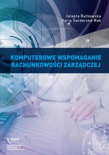 Komputerowe wspomaganie rachunkowości zarządczej - Rutkowska Jolanta, Świderska-Rak Daria
