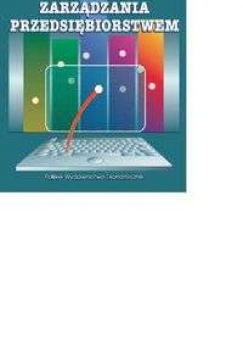 KOMPUTEROWE WSPOMAGANIE zARząDzANIA PRzEDSIęBIORSTWEM - praca zbiorowa