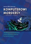 Komputerowi mordercy. Tendencje konstruktywne i destruktywne u graczy komputerowych - Iwona Ulfik-Jaworska
