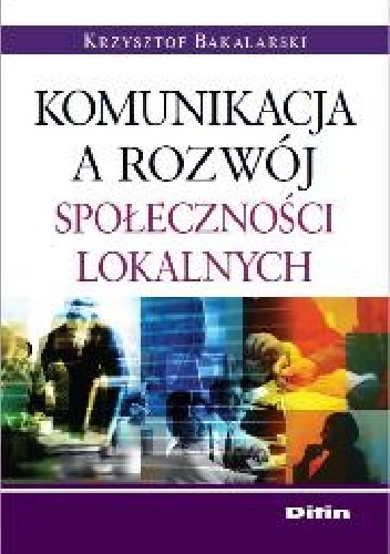 Komunikacja a rozwój społeczności lokalnych - Krzysztof Bakalarski