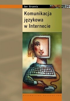 Komunikacja językowa w Internecie - Jan Grzenia