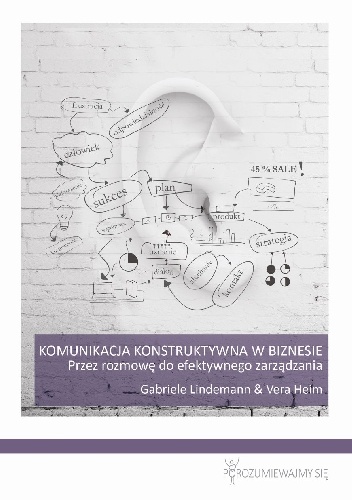 Komunikacja Konstruktywna w biznesie - Gabriele Lindemann, Vera Heim