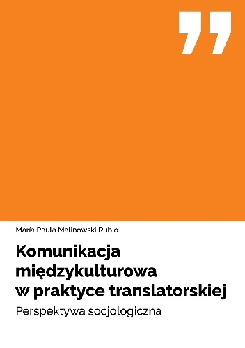 Komunikacja międzykulturowa w praktyce translatorskiej. Perspektywa socjologiczna - Maria Paula Malinowski Rubio