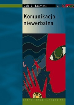 Komunikacja niewerbalna. Zasady i zastosowanie - Dale G. Leathers