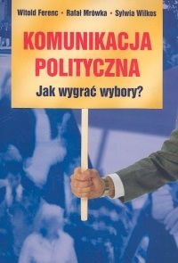 Komunikacja polityczna. Jak wygrać wybory?