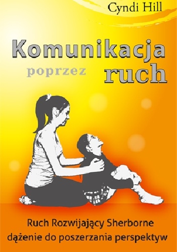 Komunikacja poprzez ruch. Ruch Rozwijający Sherborne dążenie do poszerzania perspektyw. - Cyndi Hill