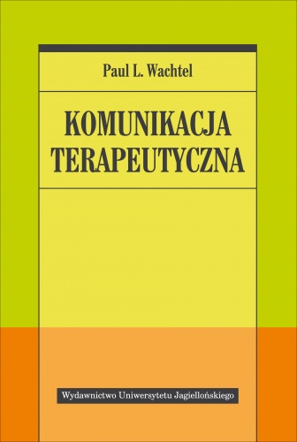 Komunikacja terapeutyczna - Paul L. Wachtel