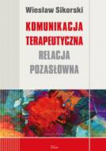 Komunikacja terapeutyczna - Wiesław Sikorski