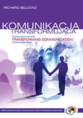 Komunikacja transformująca Podręcznik metody - Richard Bolstad