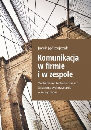 Komunikacja w firmie i w zespole - Jacek Jędrzejczak