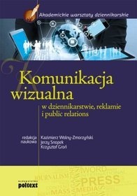 Komunikacja wizualna w dziennikarstwie, reklamie i public relations.