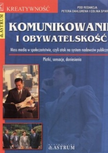 Komunikowanie i obywatelskość - Peter Dalhlgren, Colin Sparks