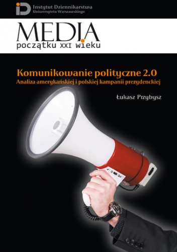 Komunikowanie polityczne 2.0 - Przybysz Łukasz