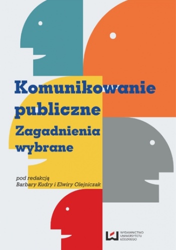 Komunikowanie publiczne Zagadnienia wybrane - Barbara Kudra, Olejniczak Elwira