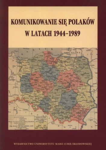 Komunikowanie się Polaków w latach 1944-1989 - Krzysztof Stępnik, Maciej Rajewski