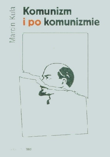 Komunizm i po komunizmie - Marcin Kula