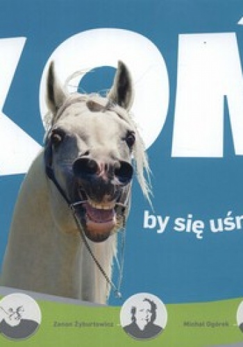 Koń by się uśmiał